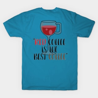 RED coffee is the best Coffee T-Shirt